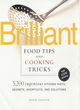 Image for Brilliant food tips and cooking tricks  : 5,000 ingenious kitchen hints, secrets, shortcuts, and solutions