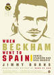 Image for When Beckham went to Spain  : power, stardom and Real Madrid