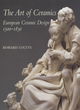 Image for The art of ceramics  : European ceramic design, 1500-1830