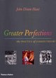 Image for Greater Perfections: The Practice of