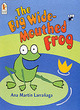 Image for The big wide-mouthed frog  : a traditional tale
