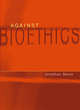Image for Against Bioethics