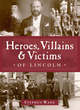 Image for Heroes, villians &amp; victims of Lincoln