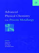 Image for Advanced Physical Chemistry for Process Metallurgy