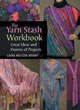 Image for The yarn stash workbook  : great ideas and dozens of projects