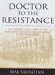 Image for Doctor to the Resistance  : the true heroic story of an American surgeon and his family in occupied Paris