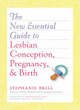 Image for New Essential Guide To Lesbian Conception, Pregnancy, And Birth