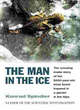 Image for The man in the ice  : the preserved body of a Neolithic man reveals the secrets of the Stone Age