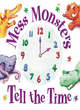 Image for Mess Monsters Tell the Time