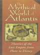 Image for The mythical world of Atlantis  : theories of the lost empire from Plato to Disney