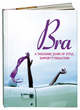 Image for Bra  : a thousand years of style, support and seduction