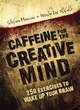 Image for Caffeine for the creative mind  : 250 exercises to wake up your brain