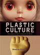 Image for Plastic culture  : how Japanese toys conquered the world