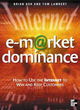 Image for E-market dominance  : how to use the Internet to win and keep customers