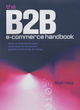 Image for The B2B e-commerce handbook  : how to transform your business-to-business global marketing strategy