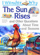 Image for I Wonder Why the Sun Rises and Other Questions About Time and Seasons