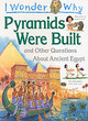 Image for I wonder why pyramids were built and other questions about Ancient Egypt