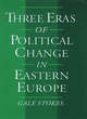 Image for Three Eras of Political Change in Eastern Europe