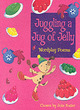 Image for Juggling a jug of jelly  : wordplay poems