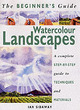 Image for Watercolour landscapes  : a complete step-by-step guide to techniques and materials