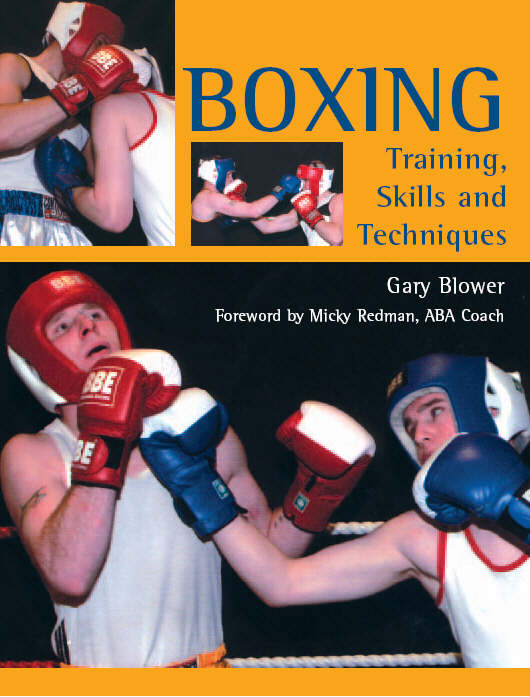 Boxing training, skills and techniques by Blower, Gary (9781861269027