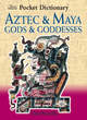 Image for Pocket Dictionary of Aztec and Maya Gods and Goddesses