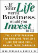 Image for If Your Life Were a Business, Would You Invest In It?: The 13-Step Program for Managing Your Life Like the Best CEO&#39;s Manage Their Companies