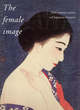 Image for The female image  : 20th century prints of Japanese beauties