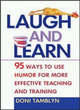 Image for Laugh and learn  : 95 ways to use humour for more effective teaching and training