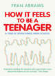 Image for How it feels to be a teenager  : a year at Seven Kings High School