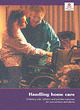 Image for Handling home care  : achieving safe, efficient and positive outcomes for care workers and clients