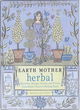Image for Earth mother herbal  : recipes, remedies, lotions, and potions from mother nature&#39;s healing plants