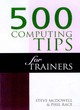 Image for 500 COMPUTING TIPS FOR TRAINERS
