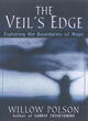 Image for The veil&#39;s edge  : exploring the boundaries of magic