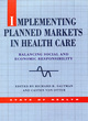 Image for Implementing planned markets in health care  : balancing social and economic responsibility