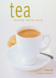 Image for Tea  : discovering, exploring, enjoying