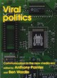 Image for Viral politics  : communication in the new media era