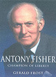 Image for Antony Fisher  : champion of liberty