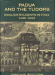 Image for Padua and the Tudors  : English students in Italy, 1485-1603