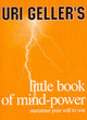 Image for Uri Geller&#39;s little book of mind-power