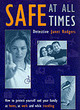 Image for Safe at all times  : how to protect yourself and your family at home, at work and while travelling