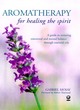 Image for Aromatherapy for Healing the Spirit