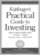 Image for Kiplinger&#39;s practical guide to investing  : how to make money with stocks, bonds, mutual funds and real estate