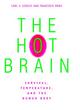 Image for The hot brain  : survival, temperature, and the human body