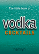 Image for The little book of vodka cocktails