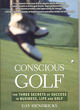 Image for Conscious golf  : the three secrets of success in business, life and golf