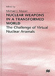 Image for Nuclear weapons in a transformed world  : the challenge of virtual nuclear arsenals