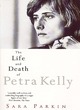 Image for The Life and Death of Petra Kelly