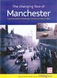 Image for The changing face of Manchester  : a pictorial record of Manchester from the late 1800&#39;s to 1950&#39;s
