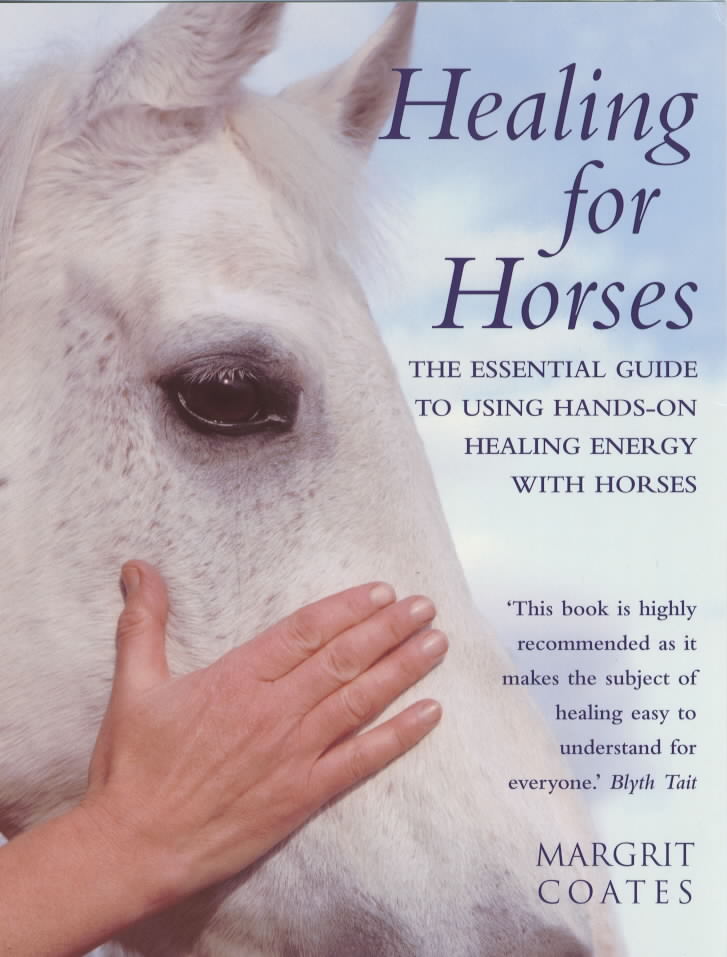 Healing for horses the essential guide to using handson healing energy with horses